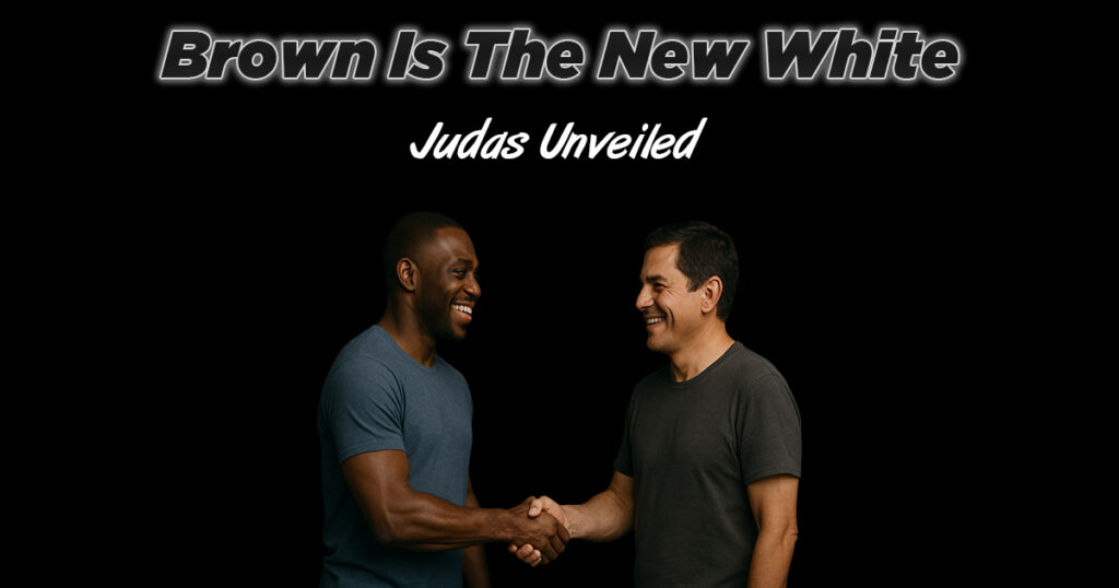 Brown Is The New White – Judas Unveiled